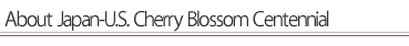 Japan-U.S. Cherry Blossom Centennial